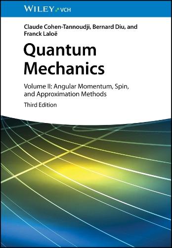 Quantum Mechanics, Volume 2: Angular Momentum, Spin, and Approximation Methods