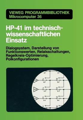 HP-41 im technisch-wissenschaftlichen Einsatz: Dialogsystem, Darstellung von Funktionswerten Relaisschaltungen, Regelkreis-Optimierung, Polkonfigurationen