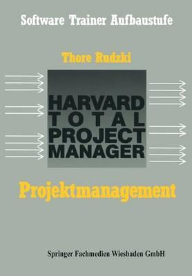 Projektmanagement mit dem HTPM: Harvard Total Project Manager