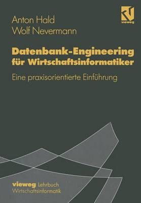 Datenbank-Engineering für Wirtschaftsinformatiker: Eine praxisorientierte Einführung