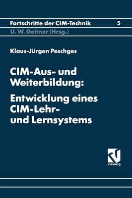 CIM-Aus- und Weiterbildung: Entwicklung eines CIM-Lehr- und Lernsystems