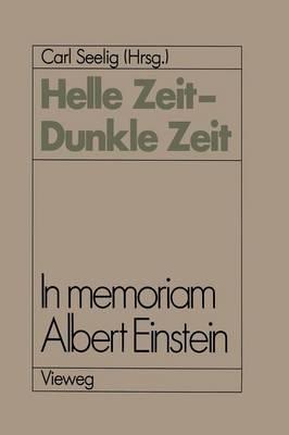 Helle Zeit — Dunkle Zeit: In memoriam Albert Einstein