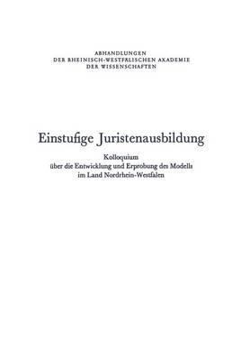 Einstufige Juristenausbildung: Kolloquium über die Entwicklung und Erprobung des Modells im Land Nordrhein-Westfalen
