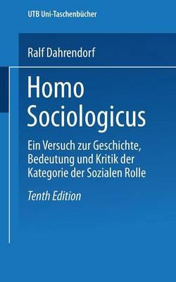 Homo Sociologicus: Ein Versuch zur Geschichte, Bedeutung und Kritik der Kategorie der sozialen Rolle