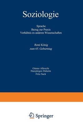 Soziologie: Sprache Bezug zur Praxis Verhältnis zu anderen Wissenschaften René König zum 65. Geburtstag