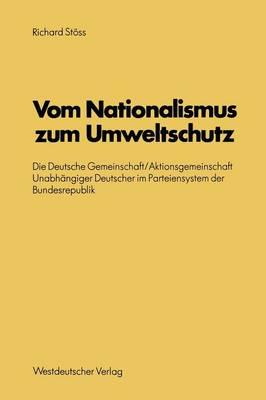 Vom Nationalismus zum Umweltschutz: Die Deutsche Gemeinschaft/Aktionsgemeinschaft Unabhängiger Deutscher im Parteiensystem der Bundesrepublik