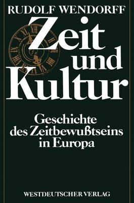 Zeit und Kultur: Geschichte des Zeitbewußtseins in Europa