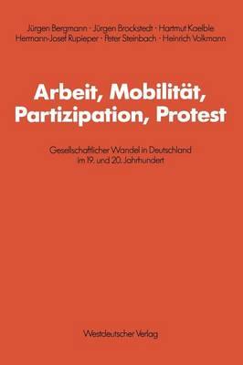 Arbeit, Mobilität, Partizipation, Protest: Gesellschaftlicher Wandel in Deutschland im 19. und 20. Jahrhundert