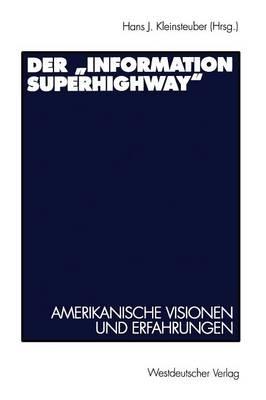 Der „Information Superhighway“: Amerikanische Visionen und Erfahrungen