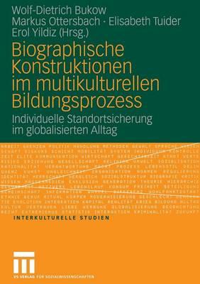 Biographische Konstruktionen im multikulturellen Bildungsprozess: Individuelle Standortsicherung im globalisierten Alltag