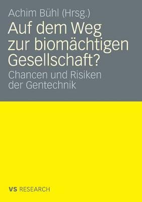 Auf dem Weg zur biomächtigen Gesellschaft?: Chancen und Risiken der Gentechnik