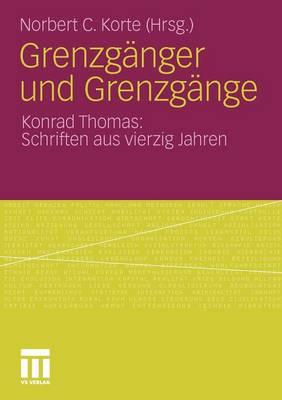 Grenzgänger und Grenzgänge: Konrad Thomas: Schriften aus vierzig Jahren