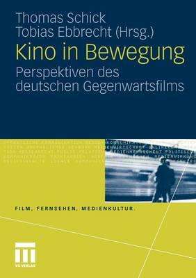 Kino in Bewegung: Perspektiven des deutschen Gegenwartsfilms