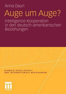Auge um Auge?: Intelligence-Kooperation in den deutsch-amerikanischen Beziehungen