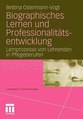 Biographisches Lernen und Professionalitätsentwicklung: Lernprozesse von Lehrenden in Pflegeberufen