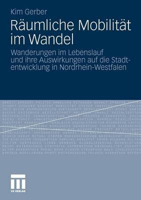 Räumliche Mobilität im Wandel: Wanderungen im Lebenslauf und ihre Auswirkungen auf die Stadtentwicklung in Nordrhein-Westfalen