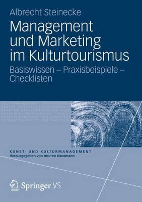 Management und Marketing im Kulturtourismus: Basiswissen – Praxisbeispiele – Checklisten