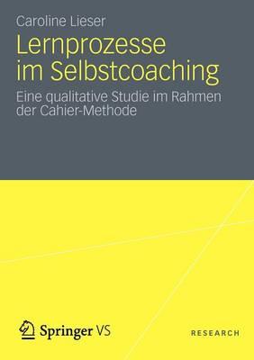 Lernprozesse im Selbstcoaching: Eine qualitative Studie im Rahmen der Cahier-Methode