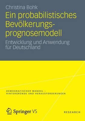 Ein probabilistisches Bevölkerungsprognosemodell: Entwicklung und Anwendung für Deutschland