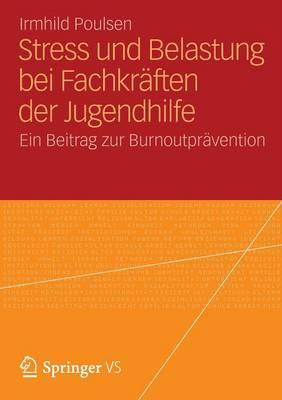 Stress und Belastung bei Fachkräften der Jugendhilfe: Ein Beitrag zur Burnoutprävention