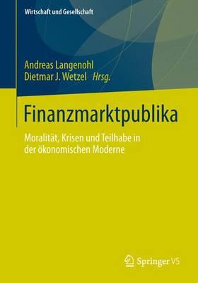 Finanzmarktpublika: Moralität, Krisen und Teilhabe in der ökonomischen Moderne