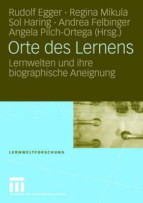Orte Des Lernens: Lernwelten Und Ihre Biographische Aneignung