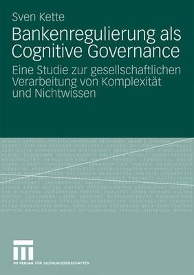 Bankenregulierung ALS Cognitive Governance