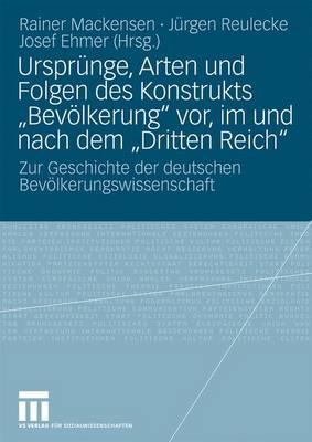 Ursprunge, Arten Und Folgen Des Konstrukts  Bevolkerung  VOR, Im Und Nach Dem  Dritten Reich