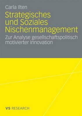 Strategisches Und Soziales Nischenmanagement: Zur Analyse Gesellschaftspolitisch Motivierter Innovation