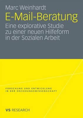 E-mail-Beratung: Eine Explorative Studie Zu Einer Neuen Hilfeform in Der Sozialen Arbeit