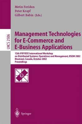 Management Technologies for E-Commerce and E-Business Applications: 13th IFIP/IEEE International Workshop on Distributed Systems: Operations and Management, DSOM 2002, Montreal, Canada, October 21-23, 2002, Proceedings