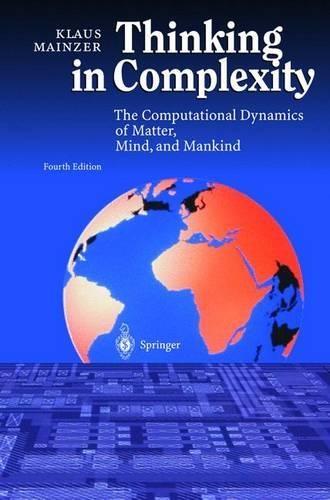 Thinking in Complexity: The Computational Dynamics of Matter, Mind and Mankind
