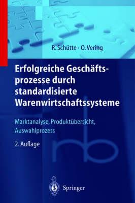 Erfolgreiche Geschaftsprozesse Durch Standardisierte Warenwirtschaftssysteme: Marktanalyse, Produkt Uber Sicht, Auswahlprozess (2., Vollst. Uber Arb. U. E