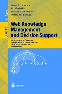 Web Knowledge Management and Decision Support: 14th International Conference on Applications of Prolog, INAP 2001, Tokyo, Japan, October 20-22, 2001, Revised Papers