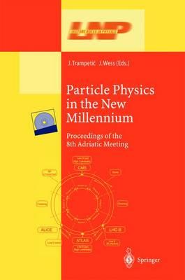 Particle Physics in the New Millennium: Proceedings of the 8th Adriatic Meeting