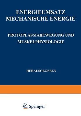 Energieumsatz: Erster Teil: Mechanische Energie. Protoplasmabewegung und Muskelphysiologie