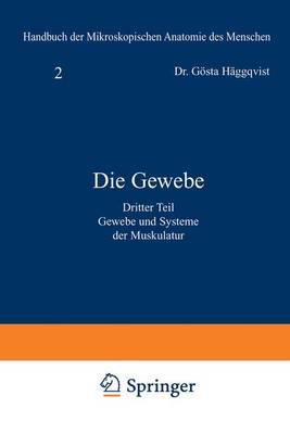 Die Gewebe: Dritter Teil: Gewebe und Systeme der Muskulatur
