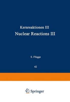 Kernreaktionen III / Nuclear Reactions III
