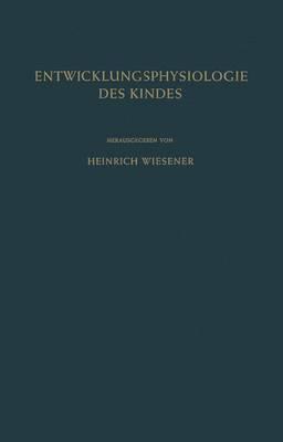 Einfuhrung in Die Entwicklungsphysiologie Des Kindes