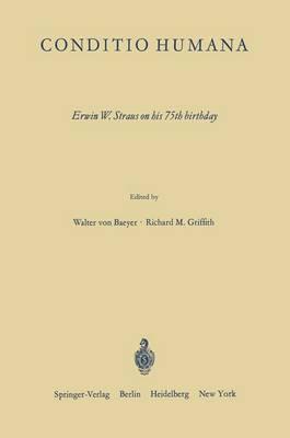 Conditio Humana: Erwin W. Straus on His 75th Birthday