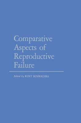 Comparative Aspects of Reproductive Failure: An International Conference at Dartmouth Medical School, Hanover, N.H.-July 25-29, 1966