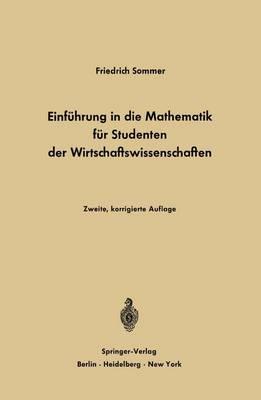 Einfuhrung in Die Mathematik Fur Studenten Der Wirtschaftswissenschaften: Fur Studenten Der Wirtschaftswissenschaften