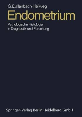 Endometrium: Pathologische Histologie in Diagnostik Und Forschung