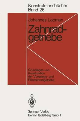 Zahnradgetriebe: Grundlagen Und Konstruktion Der Vorgelege- Und Planetenradgetriebe