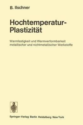 Hochtemperatur-Plastizitat: Warmfestigkeit Und Warmverformbarkeit Metallischer Und Nichtmetallischer Werkstoffe