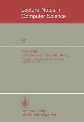 λ-Calculus and Computer Science Theory: Proceedings of the Symposium Held in Rome March 25–27, 1975. IAC - CNR Istituto per le Applicazioni del Calcolo “Mauro Picone” of the Consiglio Nazionale delle Ricerche