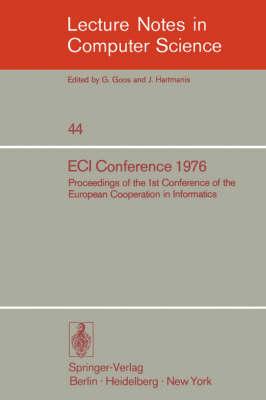 ECI Conference 1976: Proceedings of the 1st Conference of the European Cooperation in Informatics, Amsterdam, August 9-12, 1976