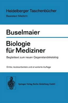 Biologie Fur Mediziner: Begleittext Zum Neuen Gegenstandskatalog (3., Neubearb. U. Erw. Aufl.)