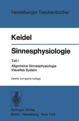 Sinnesphysiologie: Teil I: Allgemeine Sinnesphysiologie Visuelles System
