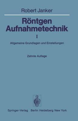 Rontgen-Aufnahmetechnik: Teil I: Allgemeine Grundlagen Und Einstellungen